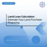 Land Loan Calculator